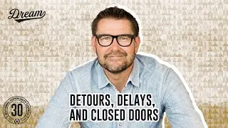 Detours, Delays, and Closed Doors - Dr. Mark Batterson
