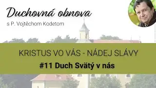 o. Kodet - #11 Duch Svätý v nás /prednáška/