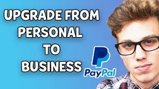 How To Upgrade PayPal from Personal to Business Account  | 2021 METHOD