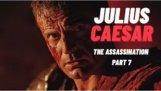 The Assassination of Julius Caesar: Betrayal, Conspiracy & the Ides of March | Part 7