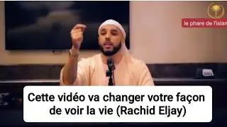 Cette vid&eacute;o va changer votre fa&ccedil;on de voir la vie (Rachid Eljay)
