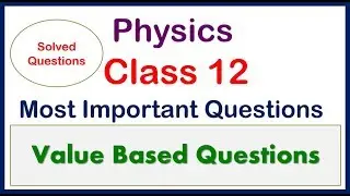 Value Based Question | conceptual question | physics | class 12 physics | important derivation