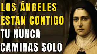 Ten confianza: Los Ángeles caminan contigo cuando las fuerzas faltan | Reflexión Santa Teresa