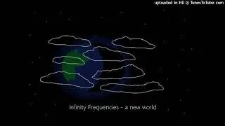 Infinity Frequencies - a new world