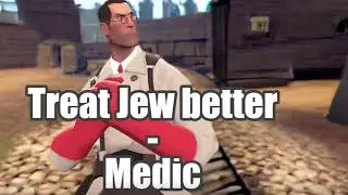 TF2 Medic - Treat Jew better (AI)