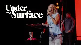 Under the Surface - Ps. Tessa Fuller