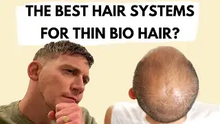 Best Hair Systems for THINNING HAIR?