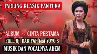 TARLING KLASIK PANTURA ALBUM CINTA PERTAMA, Hj DARIYAH feat YOYO S | TARLING CIREBONAN