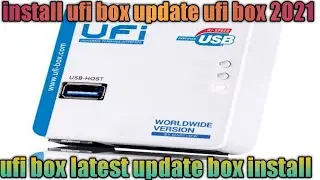 ufi box latest update,ufi update new,ufi box install,ufi box update 2021
