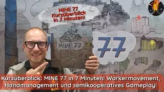 Kurz&uuml;berblick: MINE 77 in 7 Minuten! Workermovement, Handmanagement und semikooperatives Gameplay!