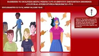 BARRIERS TO HOLINESS-BEING PERFECT-PT-15-IDENTITY DISTORTION DISORDER -STEREOTYPES-PREJUDICES-PT-1