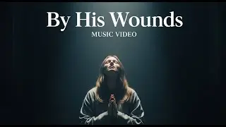 By His Wounds | New Christian Worship Song 2026 | Original Gospel Music | Praise and Sound