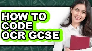 How to Code Ocr Gcse - Step by Step