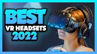 Best VR Headsets 2022 - The Only 5 You Should Consider Today