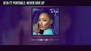 Di'ja - Never Give Up Featuring Portable (Official Audio)