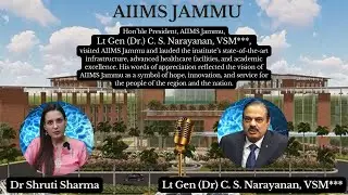 First Visit of Hon’ble President, AIIMS Jammu | Lt Gen (Dr.) C. S. Narayanan, VSM***