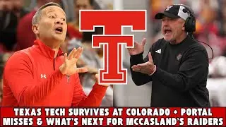 Texas Tech Survives At Colorado + Portal Misses, New Targets & What&rsquo;s Next For McCasland&rsquo;s Raiders