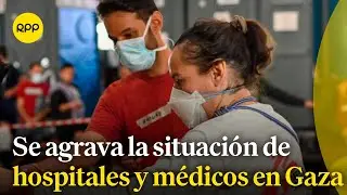 ¿Cuál es la situación de hospitales y médicos en la Franja de Gaza?