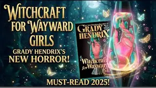 Witchcraft for Wayward Girls: The Deep Dive Explained
