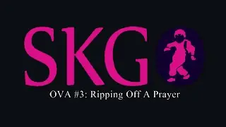 Ripping Off A Prayer: Sir Krigeon Goes Outside OVA #3