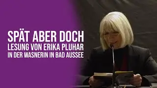 Sp&auml;t aber doch - Lesung von Erika Pluhar in der Wasnerin in Bad Aussee