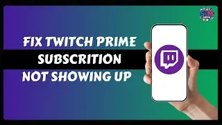 Как исправить ошибку &laquo;Подписка на Twitch Prime не отображается&raquo;