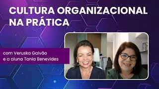 Cultura Organizacional na prática com Tania Benevides