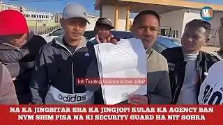 NA KA JINGBITAR SHA KA JINGJOP! KULAR KA AGENCY BAN NYM SHIM PISA NA KI SECURITY GUARD HA NIT SOHRA