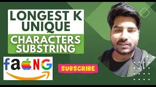 Longest K unique characters Substring | 26 Aug POTD | Problem of the Day GeeksForGeeks