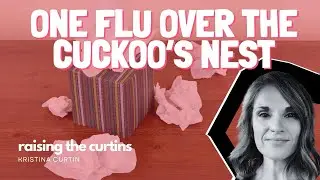 One Flu Over the Cuckoo's Nest - Raising the Curtins - Ep 216