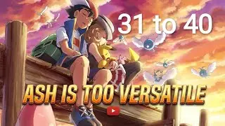 Ash Is Too Versatile 31 to 40 #pokemon #system