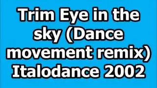 Trim - Eye in the sky (Dance movement remix) Italodance 2002