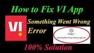 How to Fix VI  Oops - Something Went Wrong Error in Android & Ios - Please Try Again Later