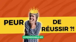 HYPERSENSIBLE  Peur de la r&eacute;ussite et autosabotage : les vraies causes