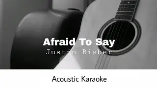 justin Bieber feat Lauren Walters - Afraid To Say (Acoustic Karaoke)