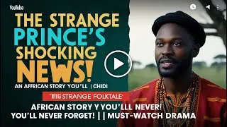 The Strange Prince&rsquo;s Shocking News: An African Story