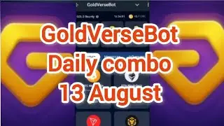 GOLD VERSE BOT DAILY COMBO TODAY 13 AUGUST | 13 August Gold verse bot daily combo @SatosiBot
