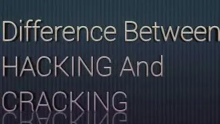 DIFFERENCE BETWEEN HACKING AND CRACKING