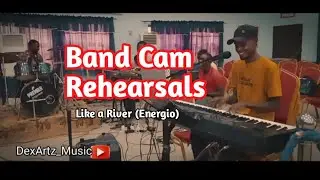 Like a River by Energio || Live Rehearsal Session || Band Cam 