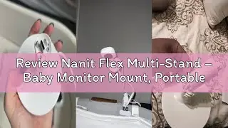 Review Nanit Flex Multi-Stand &ndash; Baby Monitor Mount, Portable Camera Stand for Travel & Crib - White