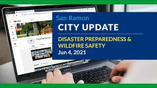 San Ramon City Update: Disaster Preparedness and Wildfire Safety | 6/4/2021