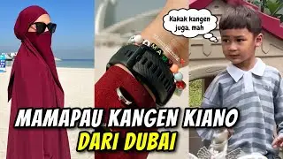 KIANO FOKUS SEKOLAH BIKIN BANGGA MAMAPAU YANG LAGI KANGEN BERAT DI DUBAI