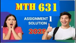 mth 631 assignment 1 solution fall 2025