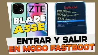 Como Entrar y Salir del Modo FastBoot en ZTE Blade A35e