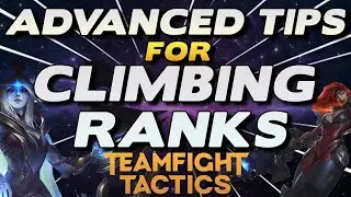 Advanced Tips for Climbing Ranks in TFT | Tips for climbing to Master tier+ Teamfight Tactics