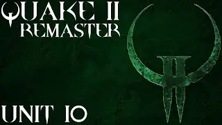 Quake 2 | Remaster | PC | First Playthrough | Unit 10 : Final Showdown