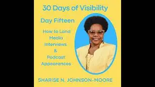 30 Days Of Visibility - Day 15 - How to Land Media Interviews & Podcast Appearances