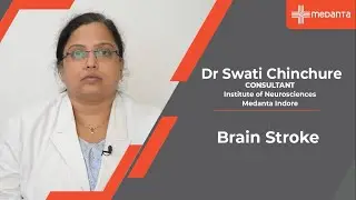 About Brain Stroke | Dr. Swati Chinchure | Medanta Indore