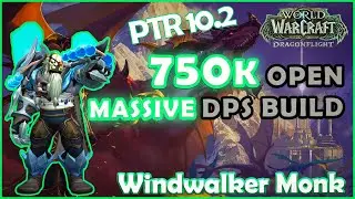 10.2 | MONK WindWalker | 750K OPENER ROTATION | MASSIVE DPS BUILD | DRAGONFLIGHT PTR