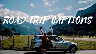 Road Trip Captions | Road Trip Captions For Instagram | Road Trip Quotes | Captions For Road Trip